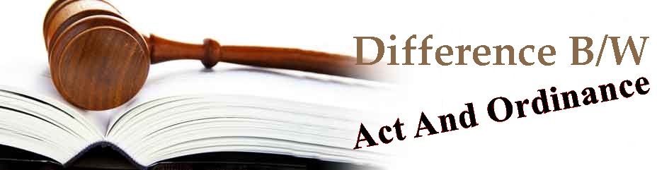 What is The Difference Between Act And Ordinance in Pakistan